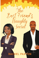 The Best Friend's Naughty Secret: A Sexy Romantic Comedy