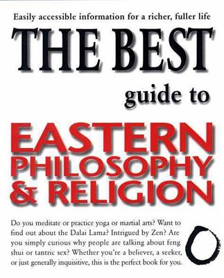 The Best Guide to Eastern Philosophy and Religion: Easily Accessible Information for a Richer, Fuller Life - Morgan, Diane