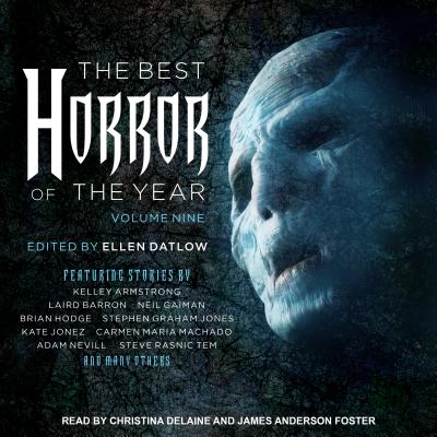 The Best Horror of the Year Volume Nine - Foster, James Anderson (Narrator), and Delaine, Christina (Narrator), and Datlow, Ellen (Editor)
