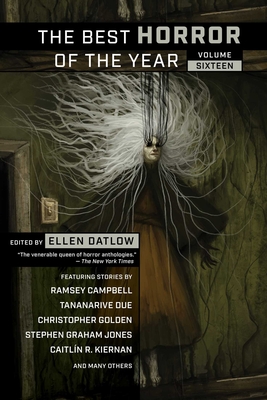 The Best Horror of the Year, Volume Sixteen - Datlow, Ellen (Editor)