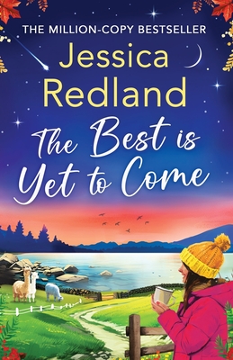The Best is Yet to Come: The next instalment in the uplifting, romantic Escape To The Lakes Series from Jessica Redland - Redland, Jessica