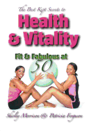 The Best Kept Secrets to Health & Vitality (Fit & Fabulous at 50)