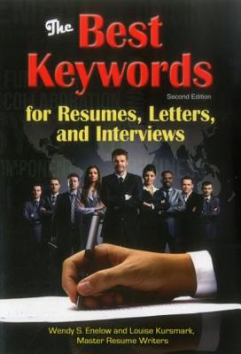 The Best Keywords for Resumes, Letters, and Interviews: Powerful Words and Phrases for Landing Great Jobs! - Enelow, Wendy, and Kursmark, Louise