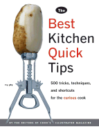 The Best Kitchen Quick Tips: 534 Tricks, Techniques, and Shortcuts for the Curious Cook - Cook's Illustrated Magazine (Creator)