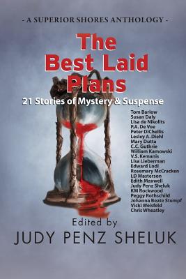 The Best Laid Plans: 21 Stories of Mystery & Suspense - Penz Sheluk, Judy (Editor)