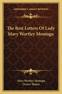 The Best Letters of Lady Mary Wortley Montagu