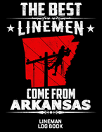 The Best Linemen Come From Arkansas Lineman Log Book: Great Logbook Gifts For Electrical Engineer, Lineman And Electrician, 8.5" X 11", 120 Pages White Papel