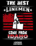 The Best Linemen Come From Idaho Lineman Log Book: Great Logbook Gifts For Electrical Engineer, Lineman And Electrician, 8.5" X 11", 120 Pages White Papel