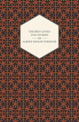 The Best-Loved Dog Stories of Albert Payson Terhune - Terhune, Albert Payson