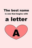 The best name is one that begins with a letter A