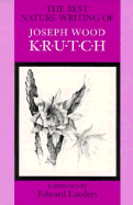 The Best Nature Writing of Joseph Wood Krutch - Lueders, Edward, and Krutch, Joseph Wood