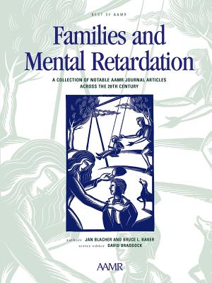 The Best of AAMR: Families and Mental Retardation - Blacher, Jan B, PhD (Editor), and Baker, Bruce L (Editor), and Braddock, David L (Editor)