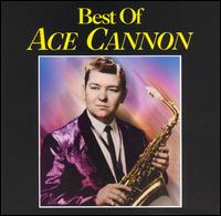 The Best of Ace Cannon - Ace Cannon
