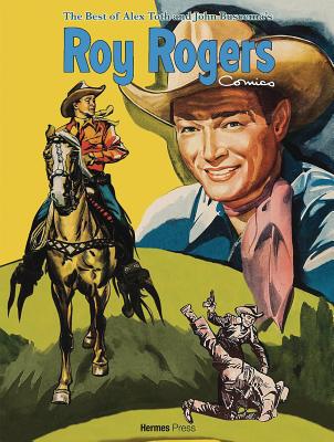 The Best of Alex Toth and John Buscema Roy Rogers Comics - Rogers, Roy, and Herman, Daniel (Editor), and Toth, Alex