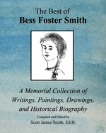 The Best of Bess Foster Smith: A Memorial Collection of Writings, Paintings, Drawings, & Historical Biography