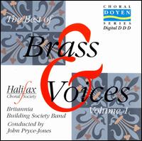 The Best of Brass & Voices, Vol.1 - Britannia Building Society Band; Halifax Choral Society (choir, chorus); John Pryce-Jones (conductor)