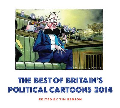 The Best of Britain's Political Cartoons 2014 - Benson, Tim