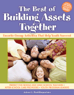 The Best of Building Assets Together: Favorite Group Activities That Help Youth Succeed - Roehlkepartain, Jolene L