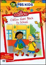The Best of Caillou: Caillou Goes Back to School