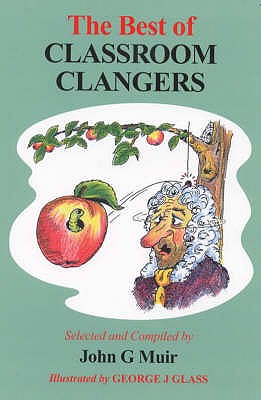 The Best of Classroom Clangers - Muir, John G.