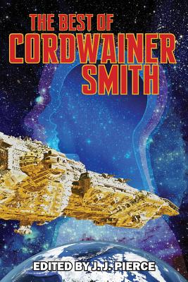 The Best of Cordwainer Smith - Smith, Cordwainer, and Pierce, J J (Editor)