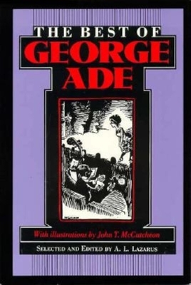 The Best of George Ade - Lazarus, Arnold Leslie (Photographer), and Ade, George