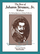 The Best of Johann Strauss, Jr. Waltzes (for String Quartet or String Orchestra): For String Quartet or String Orchestra, Conductor Score
