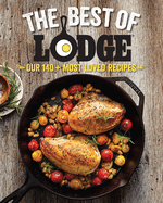 The Best of Lodge: Our 140+ Most Loved Recipes
