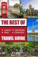 The Best of London, Paris, Amsterdam, Edinburgh Travel Guide