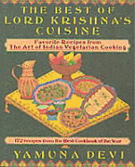 The Best of Lord Krishna's Cuisine: 172 Recipes from the Art of Indian Vegetarian Cooking - Yamuna