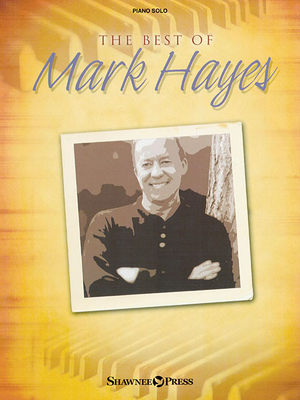 The Best of Mark Hayes - Hayes, Mark (Composer)