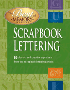 The Best of Memory Makers Scrapbook Lettering: 50 Classic and Creative Alphabets from the Nation's Top Scrapbook Lettering Artists - Memory Makers Books (Creator)