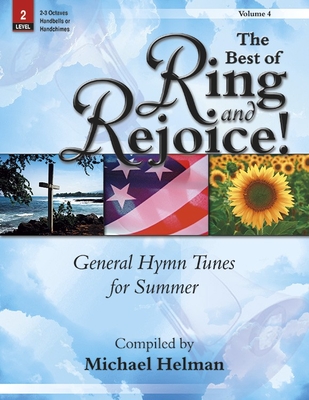 The Best of Ring and Rejoice! - Volume 4: General Hymn Tunes for Summer - Helman, Michael (Compiled by)