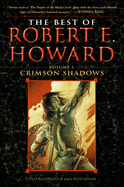 The Best of Robert E. Howard Volume 1: Volume 1: Crimson Shadows