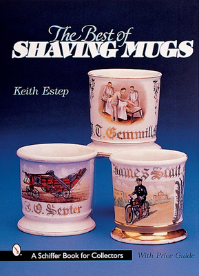 The Best of Shaving Mugs - Estep, Keith