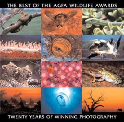 The Best of the Agfa Wildlife Awards: 20 Years of Winning Photography - Struik Publishing