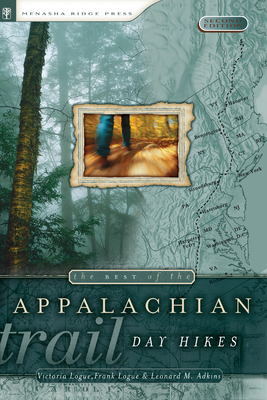 The Best of the Appalachian Trail: Day Hikes - Logue, Victoria, and Logue, Frank, and Adkins, Leonard