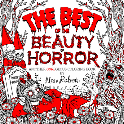 The Best of the Beauty of Horror: Another Goregeous Coloring Book - Robert, Alan