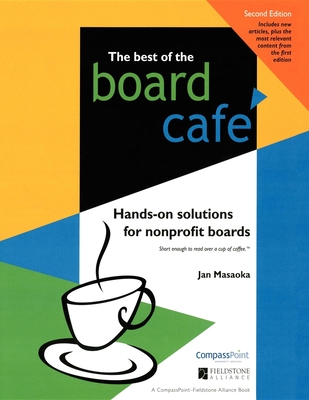 The Best of the Board Café: Hands-On Solutions for Nonprofit Boards - Masaoka, Jan