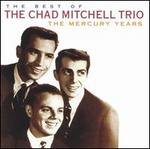 The Best of the Chad Mitchell Trio: The Mercury Years - Chad Mitchell Trio