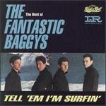 The Best of the Fantastic Baggys: Tell 'em I'm Surfin' - The Fantastic Baggys