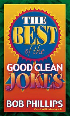 The Best of the Good Clean Jokes - Phillips, Bob