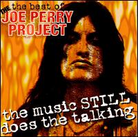 The Best of the Joe Perry Project: The Music Still Does the Talking - The Joe Perry Project
