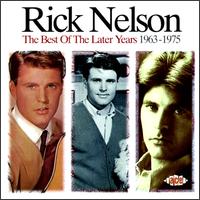 The Best of the Later Years (1963-1975) - Rick Nelson