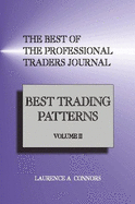 The Best of the Professional Traders Journal Vol. II: Best Trading Patters - Connors, Laurence A (Editor)