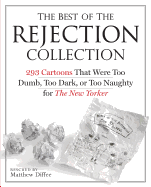 The Best of the Rejection Collection: 293 Cartoons That Were Too Dumb, Too Dark, or Too Naughty for the New Yorker