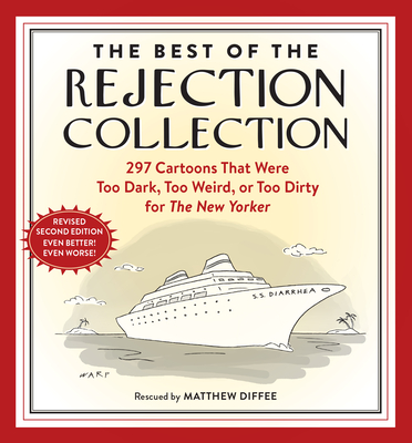 The Best of the Rejection Collection: 297 Cartoons That Were Too Dark, Too Weird, or Too Dirty for the New Yorker - Diffee, Matthew