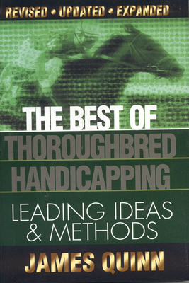 The Best of Thoroughbred Handicapping: Leading Ideas & Methods - Quinn, James