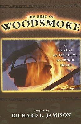 The Best of Woodsmoke: A Manual of Primitive Outdoor Skills - Jamison, Richard L (Compiled by)