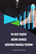 The Best Passive Income Sources: Achieving Financial Freedom